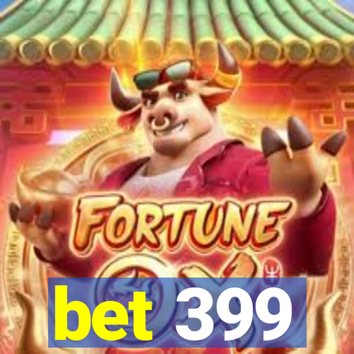 bet 399